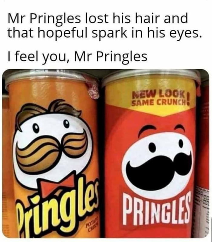 Mr Pringles lost his hair and that hopeful spark in his eyes feel you Mr Pringles NEW LOOK SA A