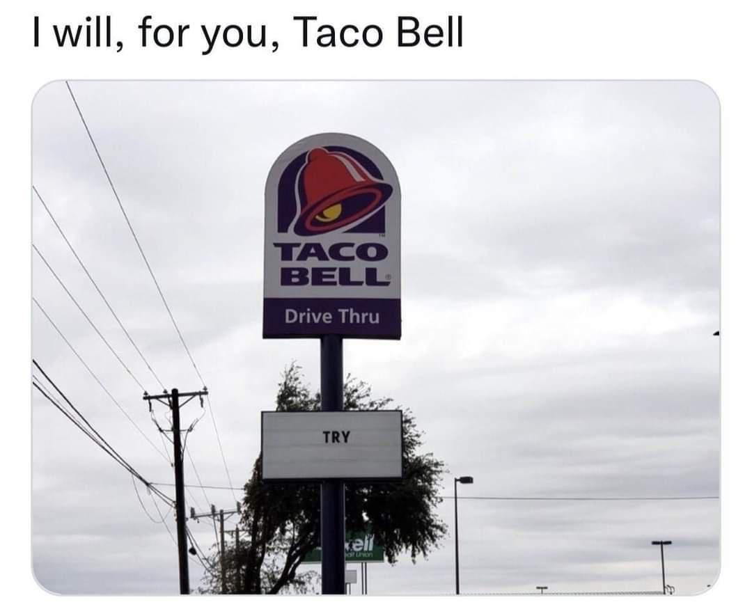 will for you Taco Bell