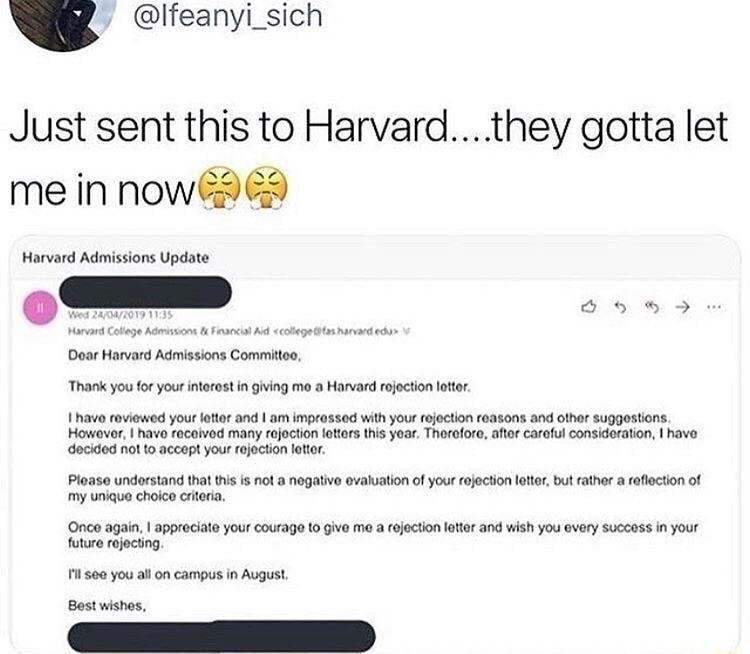 Ifeanyi_sich Just sent this to Harvardthey gotta let me in nowA6d Marvard Admissions Update oarHamars Adisons Comton Tnank you o your st i ging e Moot ot e rdowe yos e am peusd W yor et o s oh upasions o R e ny mEi s 1 Yo Tt S et consrton 1210 e st s s er Flase undersond 1o s 1 o 3 g e ofyout oo e b e ocion o Ty o e Oncsagon apprcityour coueage 0 o o ojcion et and wshyou eery K ot ety