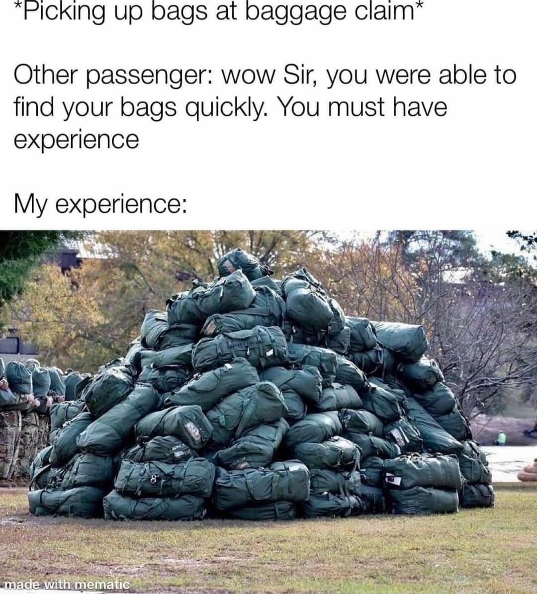 FICKINg up bags at baggage claim Other passenger wow Sir you were able to find your bags quickly You must have experience My experience