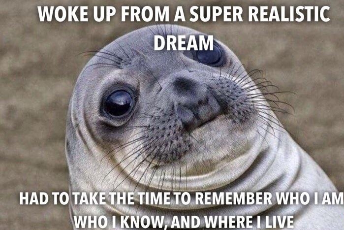 WOKE UP FROM A SUPER REALISTIC