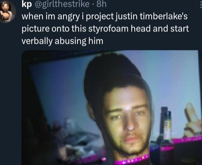 kp girlthestrike 8h when im angry i project justin timberlakes TEG GG CEINIEEC ER R Eld verbally abusing him