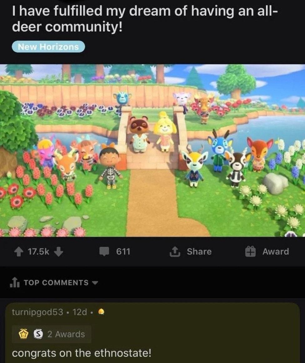A nimalCrossing 12d iredd it I have fulfilled my dream of having an all deer community TOP COMMENTS turnipgodsa 6 v congrats on the ethnostate