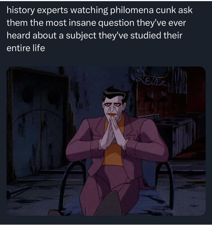 history experts watching philomena cunk ask RGE RGN PR S EE R TS o R VAR heard about a subject theyve studied their entire life