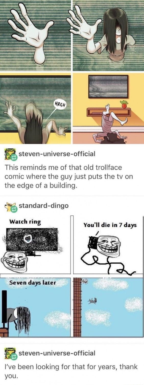 steven universe official k This reminds me of that old trollface comic where the guy just puts the tv on the edge of a building 5 standard dingo B Watch ring Youll die in 7 days A Seven days later steven universe official Ive been looking for that for years thank you