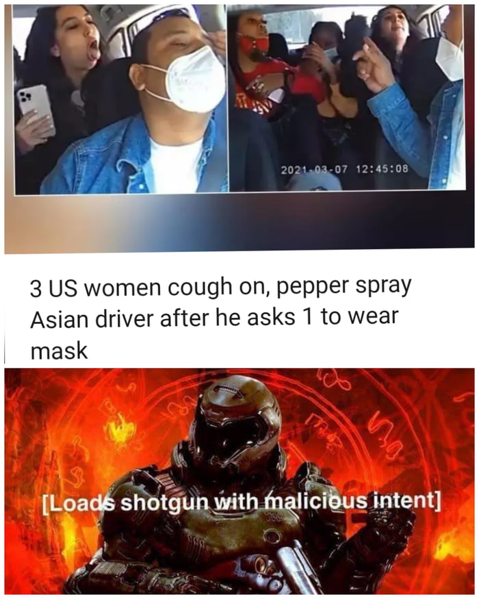 3 US women cough on pepper spray Asian driver after he asks 1 to wear mask o w3 Loads shotgun githngri_us intent