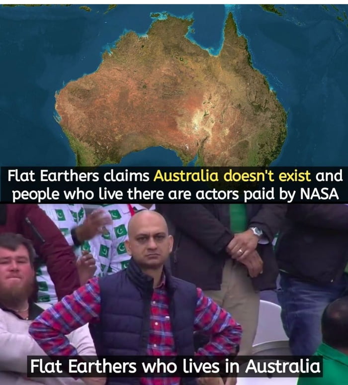 Flat Earthers claims A ia doesnt t and people who live there are actors pcud by NASA Y i 78 Flat Earthers who uves in Australia B T