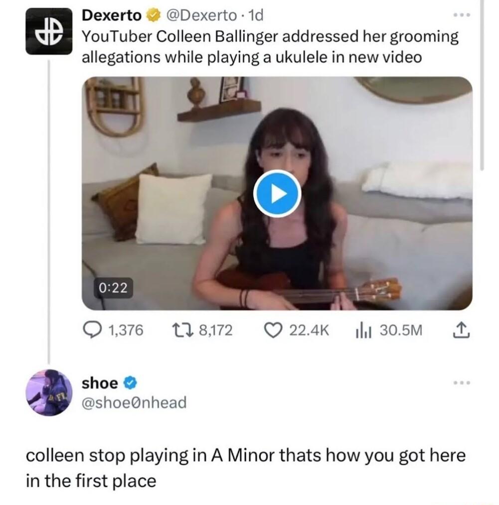Dexerto Dexerto 1d YouTuber Colleen Ballinger addressed her grooming allegations while playing a ukulele in new video O13r6 TAs72 Q224K 1 305M shoe shoednhead colleen stop playing in A Minor thats how you got here in the first place