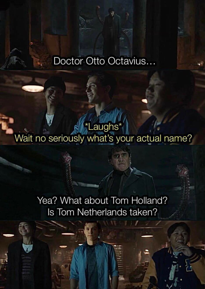 Doctor Otto Octavius A y 7 Yl Laughs r Wat no senously what s your actual name B gl Y Z i Yea What about Tom Holland S lelagl Netherlands taken 8 3 A B s Al 9 4