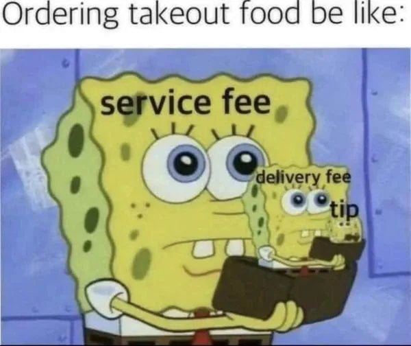 Ordering takeout food be like: service fee delivery fee tip