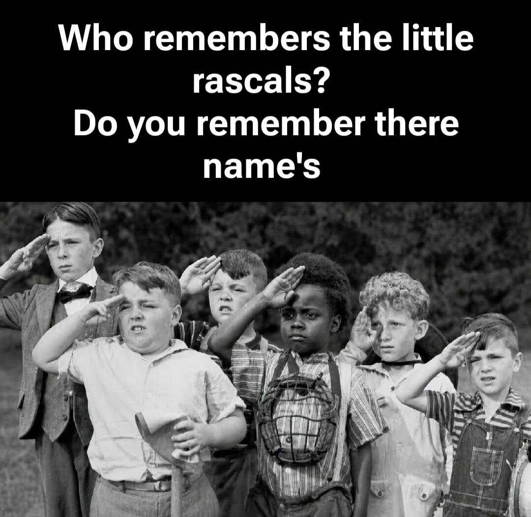 Who remembers the little rascals? Do you remember there name's