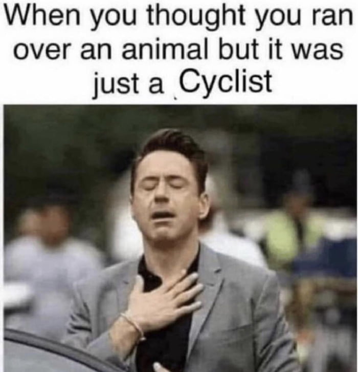 When you thought you ran over an animal but it was just a Cyclist