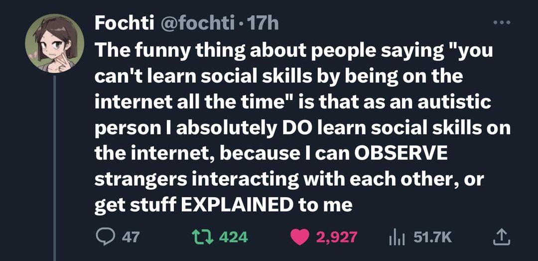 Fochti fochti 17h s The funny thing about people saying you cantlearn social skills by being on the LICTREE R T L B R G BV EEER ETN R T person absolutely DO learn social skills on the internet because can OBSERVE strangers interacting with each other or get stuff EXPLAINED to me eX4 424 297 57K A