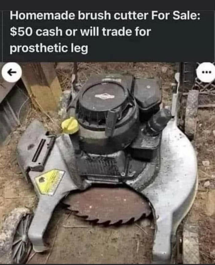 Homemade brush cutter For Sale 50 cash or will trade for prosthetic leg