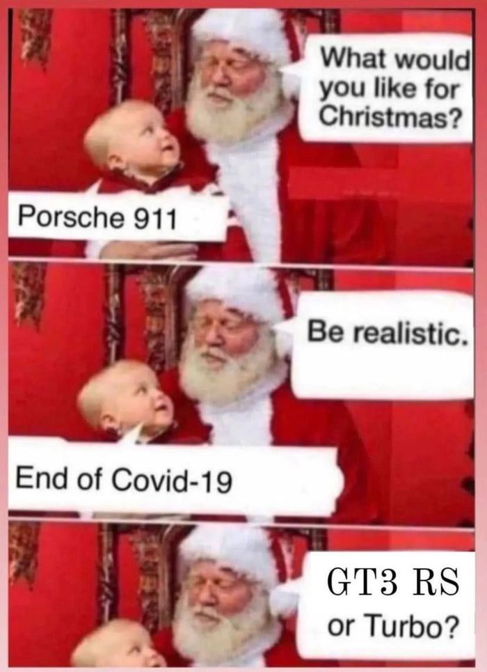 What would you like for Christmas Porsche 911 8 Be realistic H IT3 RSJ G or Turbo