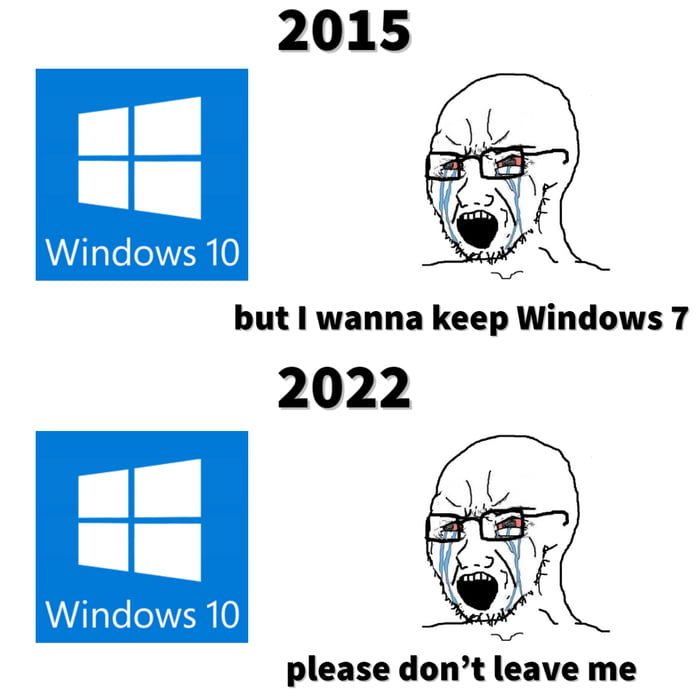 Windows 10 2022 please dont leave me