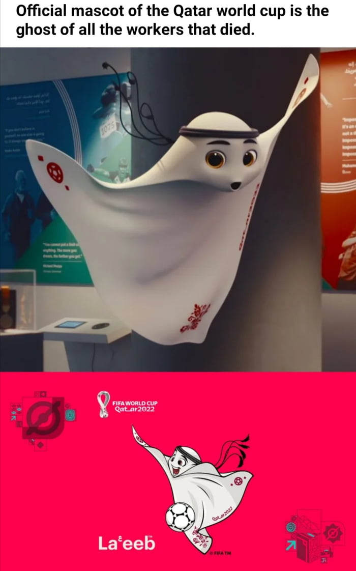Official mascot of the Qatar world cup is the ghost of all the workers that died