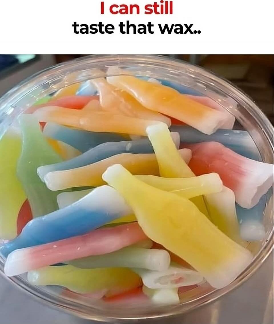 I can still taste that wax..