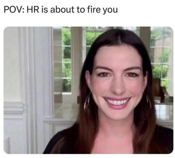 POV HR is about to fire you