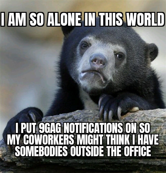 mnm SO THIS WORLD 11 L Pl19l Hus ONi Si MY COWORKERS MIGHT THINK HAVE SOMEBODIES OUTSIDE THE OFFICE