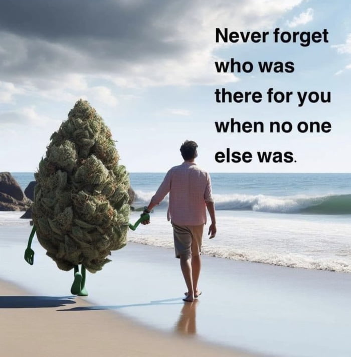 Never forget who was there for you when no one else was il