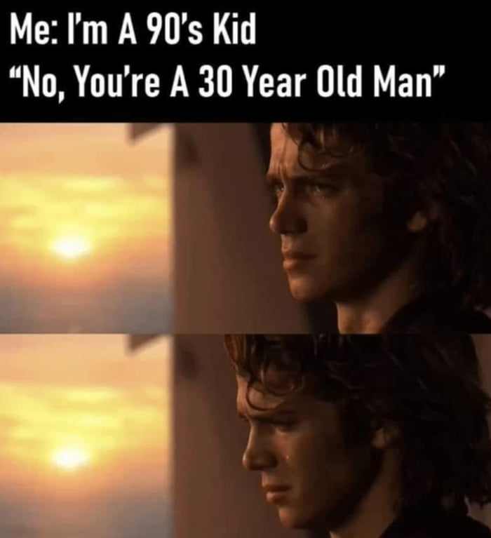 Me Im A 90s Kid No Youre A 30 Year Old Man h