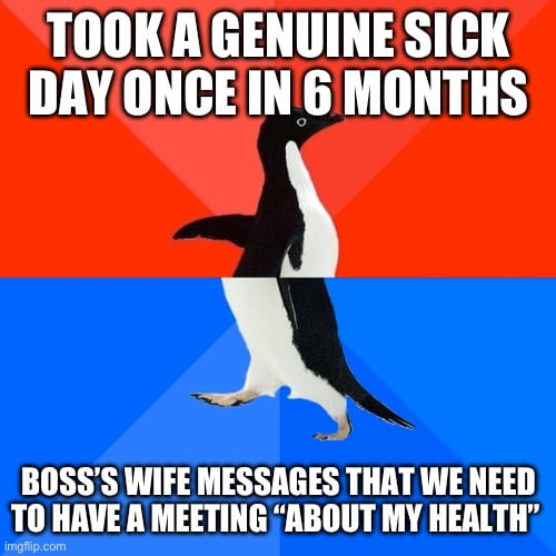 TOOKAGENUINE SICK DAYONCEIN6 MONTHS B0SSS WIFE MESSAGES THAT WE NEED TO HAVE A MEETING ABOUT MY HERLTH