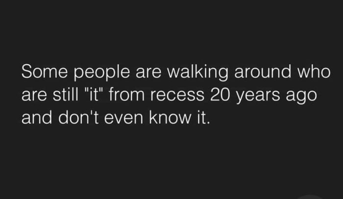 SlelaglWolTol ol CRETCRNE N gTo T oW ale RNV o are still it from recess 20 years ago EETalo Mo elaRWIVTa N g lo VA