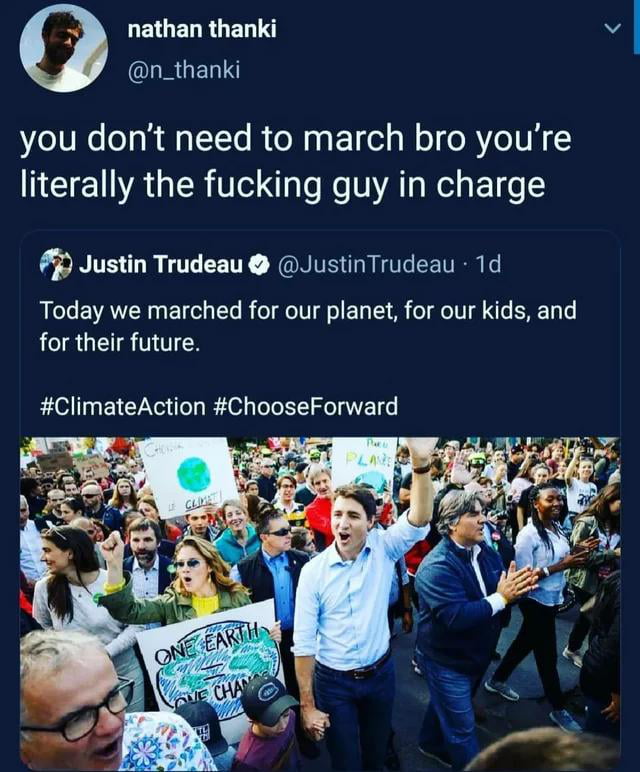 LELLELRGELTY v LRGELT you dont need to march bro youre TEEAGERTI TN AT R El e P Justin Trudeau JustinTrudeau 1d Today we marched for our planet for our kids and for their future ClimateAction ChooseForward