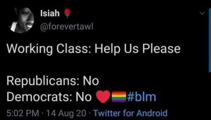 Isiah Il forevertawl Working Class Help Us Please STV o TeTa 50 o Democrats No bim 502 PM 14 Aug 20 Twitter for Android