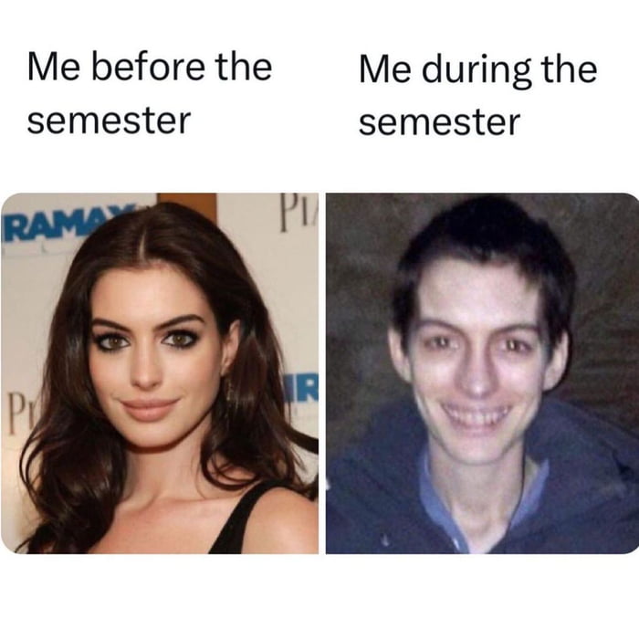 Me before the Me during the semester semester