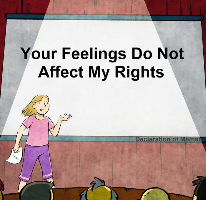 Your Feelings Do Not Affect My Rights