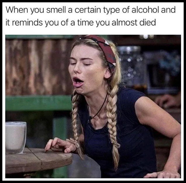 When you smell a certain type of alcohol and it reminds you of a time you almost died