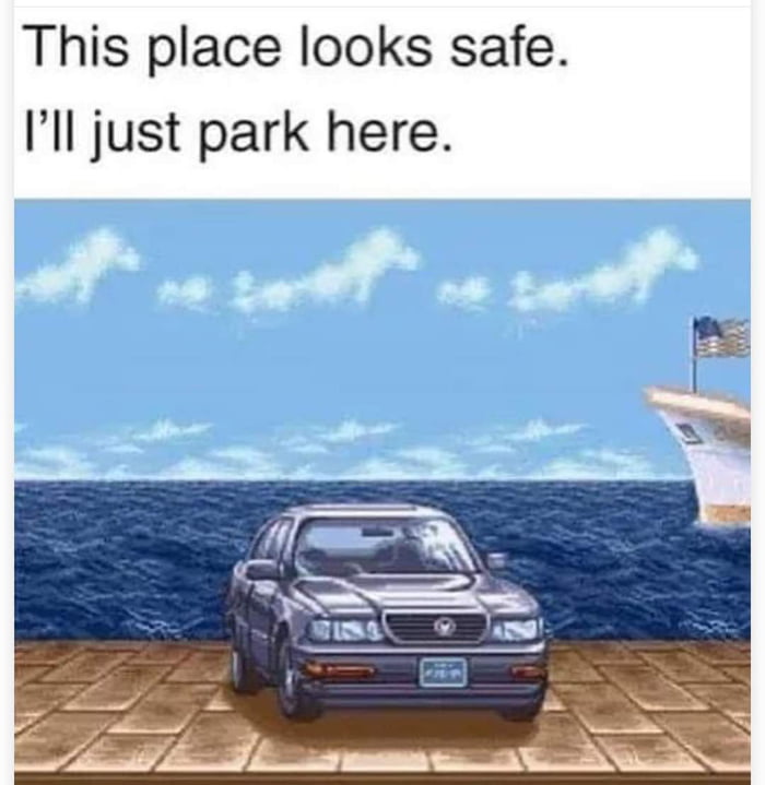 This place looks safe Ill just park here