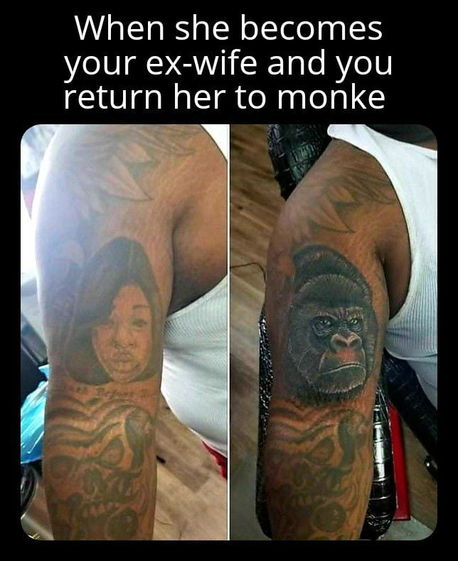 When she becomes your ex wife and you return her to monke