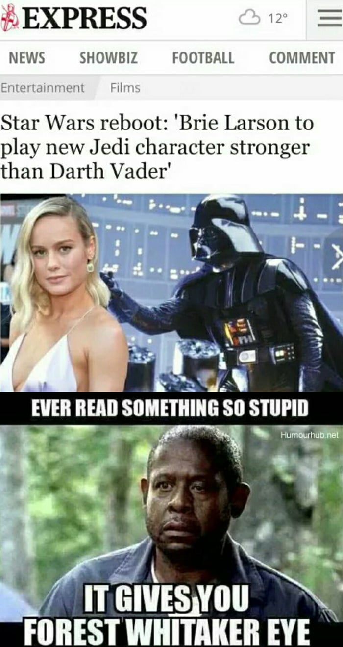EXPRESS NEWS SHOWBIZ FOOTBALL COMMENT Star Wars reboot Brie Larson to play new Jedi character stronger than Darth Vader o Q EVER READ SOMETHING SO
