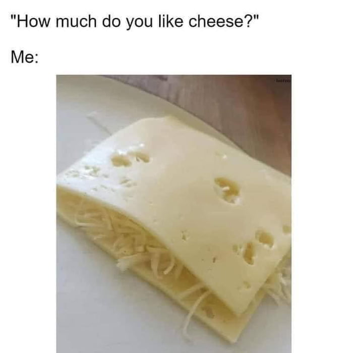 How much do you like cheese