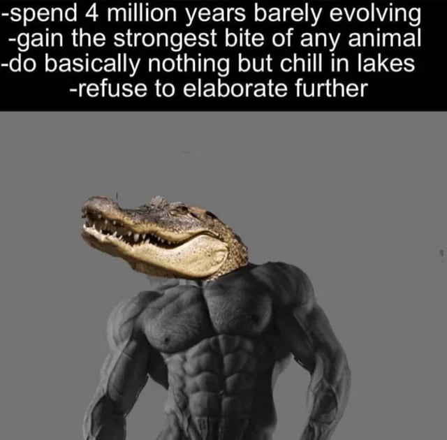 spend 4 million years barely evolving EeETRUEES o e E A oI X T VAl g El do basically nothing but chill in lakes refuse to elaborate further