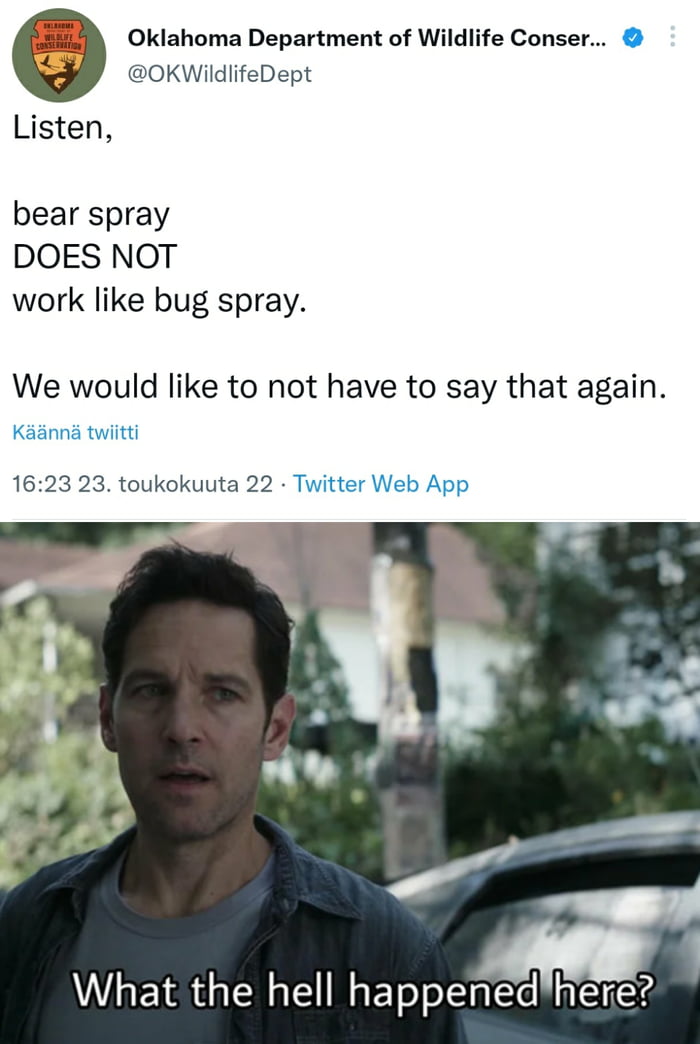 Oklahoma Department of Wildlife Conser 3 oKwildifeDept Listen bear spray DOES NOT work like bug spray We would like to not have to say that again Kaanna twiitti 1623 23 toukokuuta 22 Twitter Web App What the hell happerd NER