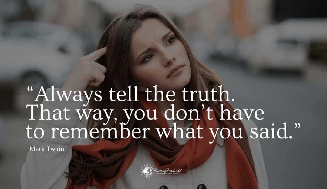 Always tell the truth. That way, you don’t have to remember what you said.
Session ID: 1093137.