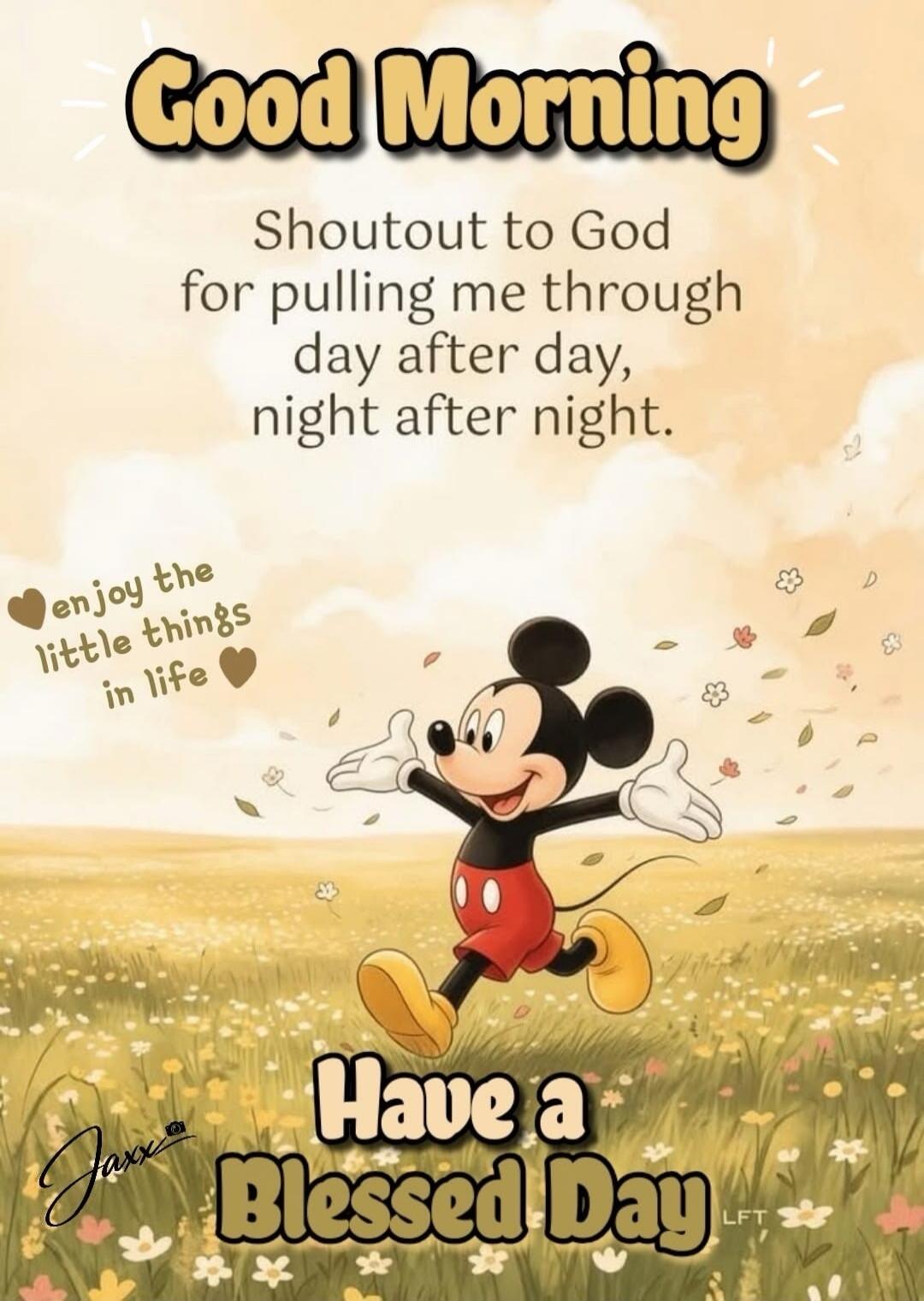 Good Morning. Shoutout to God for pulling me through day after day, night after night. Enjoy the little things in life. Have a Blessed Day.