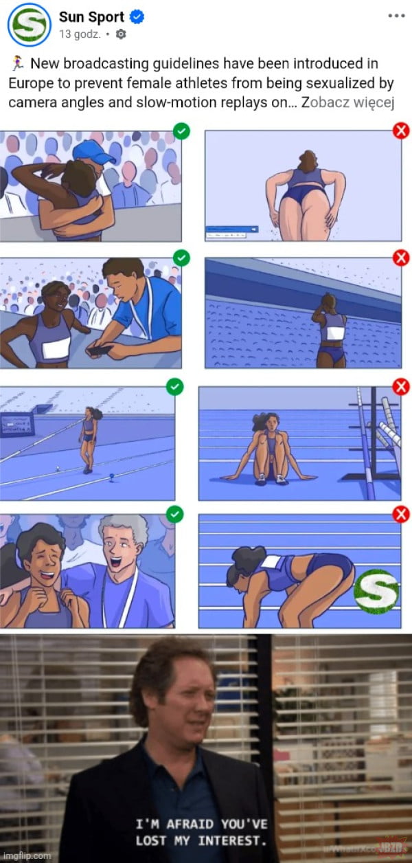 Sun Sport New broadcasting guidelines have been introduced in Europe to prevent female athletes from being sexualized by camera angles and slow-motion replays on... I'M AFRAID YOU'VE LOST MY INTEREST.