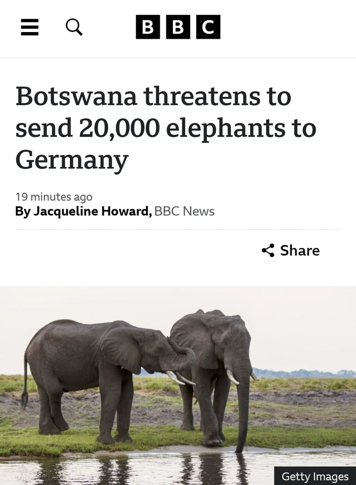 a BBg Botswana threatens to send 20000 elephants to Germany 19 minutes ago By Jacqueline Howard BBC News Share