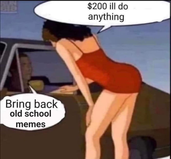 Bring back old school memes
