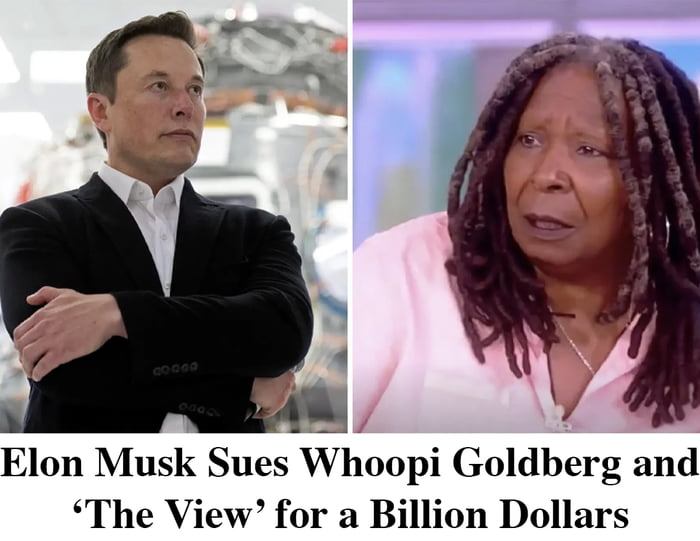 Elon Musk Sues Whoopi Goldberg and The View for a Billion Dollars