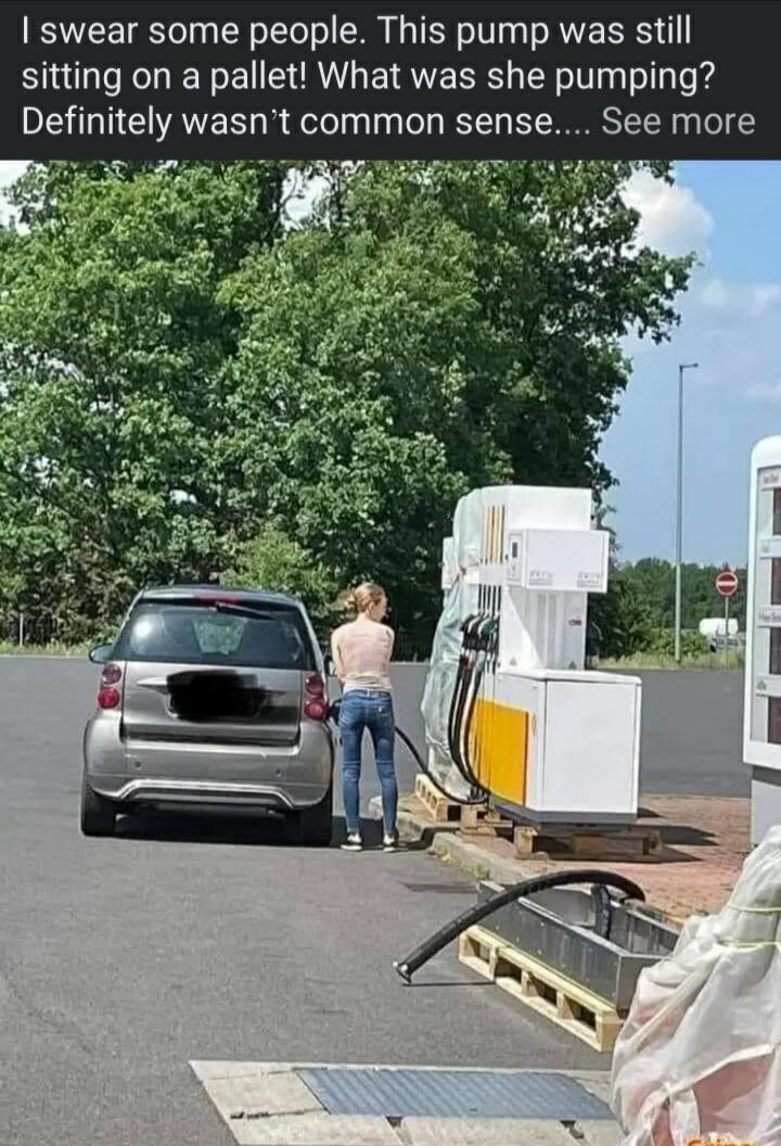 swear some people This pump was still sitting on a pallet What was she pumping Definitely wasnt common sense See more o