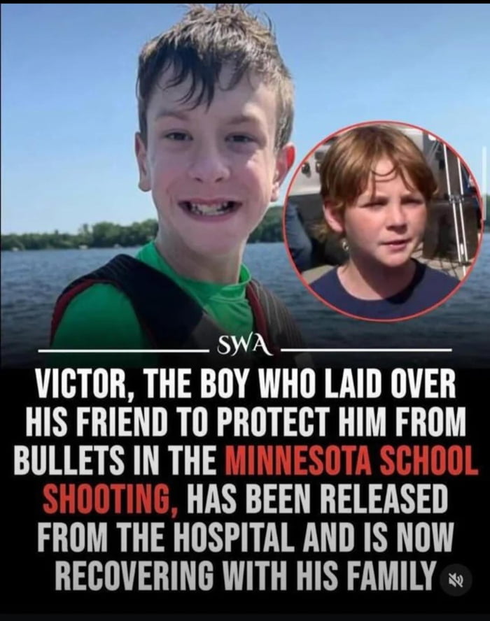 VICTOR, THE BOY WHO LAID OVER HIS FRIEND TO PROTECT HIM FROM BULLETS IN THE MINNESOTA SCHOOL SHOOTING, HAS BEEN RELEASED FROM THE HOSPITAL AND IS NOW RECOVERING WITH HIS FAMILY
