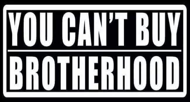 YOU CAN'T BUY BROTHERHOOD