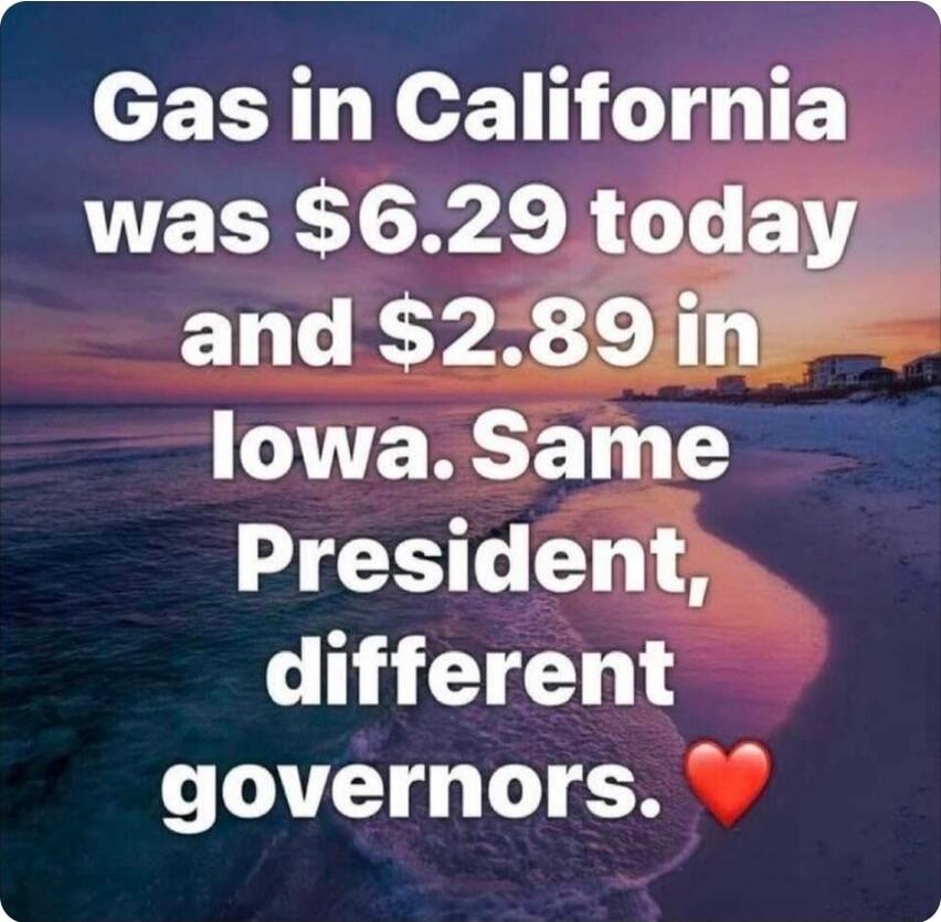 Gas in California was $6.29 today and $2.89 in Iowa. Same President, different governors.