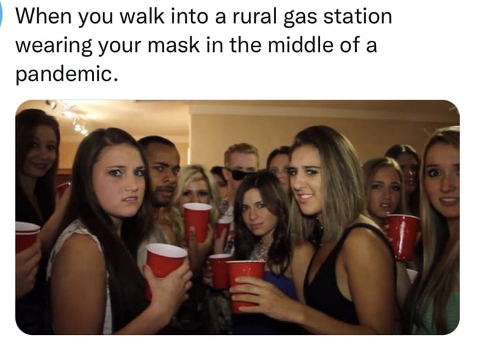 When you walk into a rural gas station wearing your mask in the middle of a pandemic